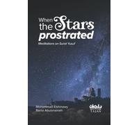 When the Stars Prostrated: Meditations on Surat Yusuf