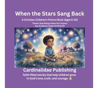 When the Stars Sang Back: A Christian Children's Picture Book (Ages 6-10)