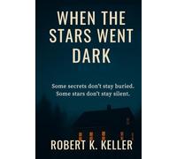 When the stars went dark: Some secrets don't stay buried. Some stars don't stay silent
