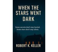 When the stars went dark: Some secrets don't stay buried. Some stars don't stay silent