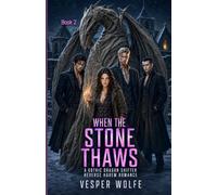When the Stone Thaws: A Gothic Dragon Shifter Reverse Harem Romance