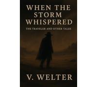 When the Storm Whispered: The Traveler and Other Tales