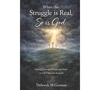 When The Struggle Is Real, So Is God…!