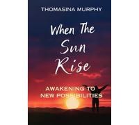 When The Sun Rise: Awakening to New Possibilities