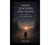 When the Teachers Fall Silent: Conversations in a Time without answers