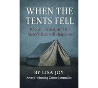 When the Tents Fell: Racism, denial, and the history that still shapes us
