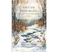 When the Thaw Begins: Keeping the House Steady as Winter Loosens: 1