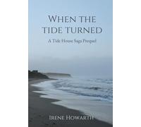When The Tide Turned: A Tide House Saga