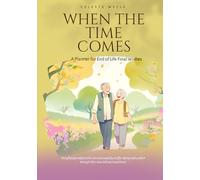 When the Time Comes: A Planner for End of Life Final Wishes