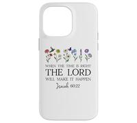 When the Time Right The Lord Will Make Happen Isaiah 60:22 Custodia per iPhone 14 Pro Max
