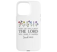 When the Time Right The Lord Will Make Happen Isaiah 60:22 Custodia per iPhone 15 Pro Max