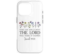 When the Time Right The Lord Will Make Happen Isaiah 60:22 Custodia per iPhone 16 Pro