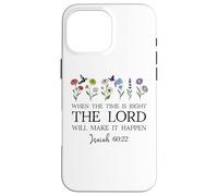When the Time Right The Lord Will Make Happen Isaiah 60:22 Custodia per iPhone 16 Pro Max