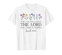 When The Time Right The Lord Will Make Happen Isaiah 60:22 Maglietta