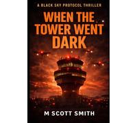 When the Tower Went Dark: A Black Sky Protocol Thriller