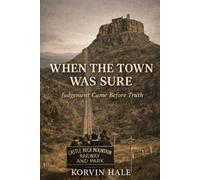 When the Town Was Sure: Judgement Came Before Truth
