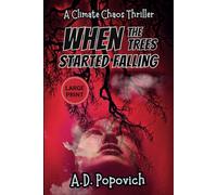When the Trees Started Falling: A Climate Chaos Thriller
