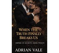 When the Truth Finally Breaks Us: 12
