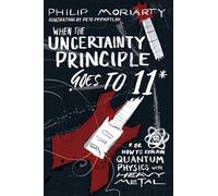 Philip Moriarty When the Uncertainty Principle Goes to 11 (Tascabile)