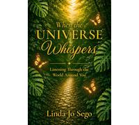When the Universe Whispers: Listening through the World Around You