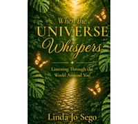 When the Universe Whispers: Listening through the World Around You