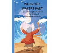 When the Waters Part: Experiencing God’s Power in the Middle of Impossible Situations