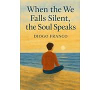 When the We Falls Silent, the Soul Speaks