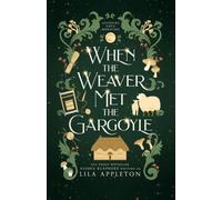 When the Weaver Met the Gargoyle: 1