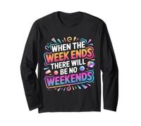 When The W nds There Will Be No Weekends - Maglia a Manica
