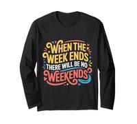 When The W nds There Will Be No Weekends - Maglia a Manica