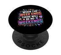 When The W nds There Will Be No Weekends - PopSockets PopGrip Adesivo