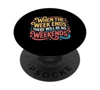 When The W nds There Will Be No Weekends - PopSockets PopGrip Adesivo