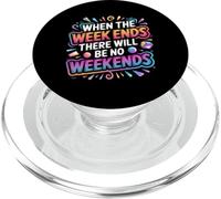 When The W nds There Will Be No Weekends - PopSockets PopGrip per MagSafe