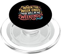 When The W nds There Will Be No Weekends - PopSockets PopGrip per MagSafe