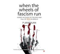 when the wheels of fascism run a brief account of the rise and fall of rss in kerala