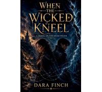 When the Wicked Kneel: A Novel of the Dead Weave