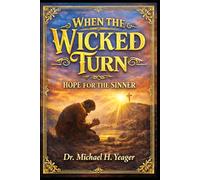 WHEN THE WICKED TURN: Hope For The Sinner