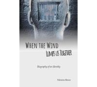 When the Wind Lumps Us Together: Biography of an Identity