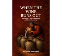 When the Wine Runs Out: A Prophetic Call to Discernment and Divine Partnership
