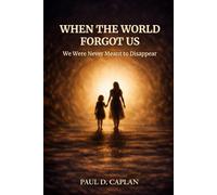 When The World Forgot Us: We Were Never Meant To Disappear