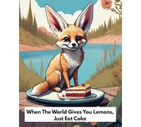"When The World Gives you Lemons, Just Eat Cake" Cute Fennec Fox Notebook: Animal notepad | 110 pages, ruled, 7.5"x9.25"