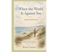 When the World Is Against You: Accept and Let It Go
