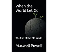 When the World Let Go: The End of the Old World: 1