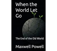 When the World Let Go: The End of the Old World