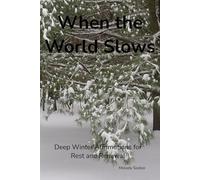 When the World Slows: Deep Winter Affirmations for Rest and Renewal