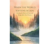 When the World Softens Again: Trusting the Return of Calm and Energy After Hard Seasons