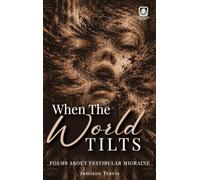 When The World Tilts: Poetry Collection