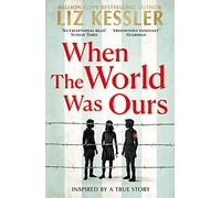 When The World Was Ours : A book about finding hope in the darkest of times: Inspired by a True Story, When the World Was Ours