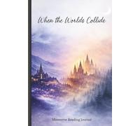 When the Worlds Collide: A Reading Journal to Emerce Yourself in the Massverse.