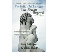 When the Worst That Can Happen Has Already Happened: Finding Healing for a Child Who Has Been Abused